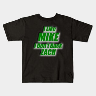 I like Mike and don't back Zach Kids T-Shirt